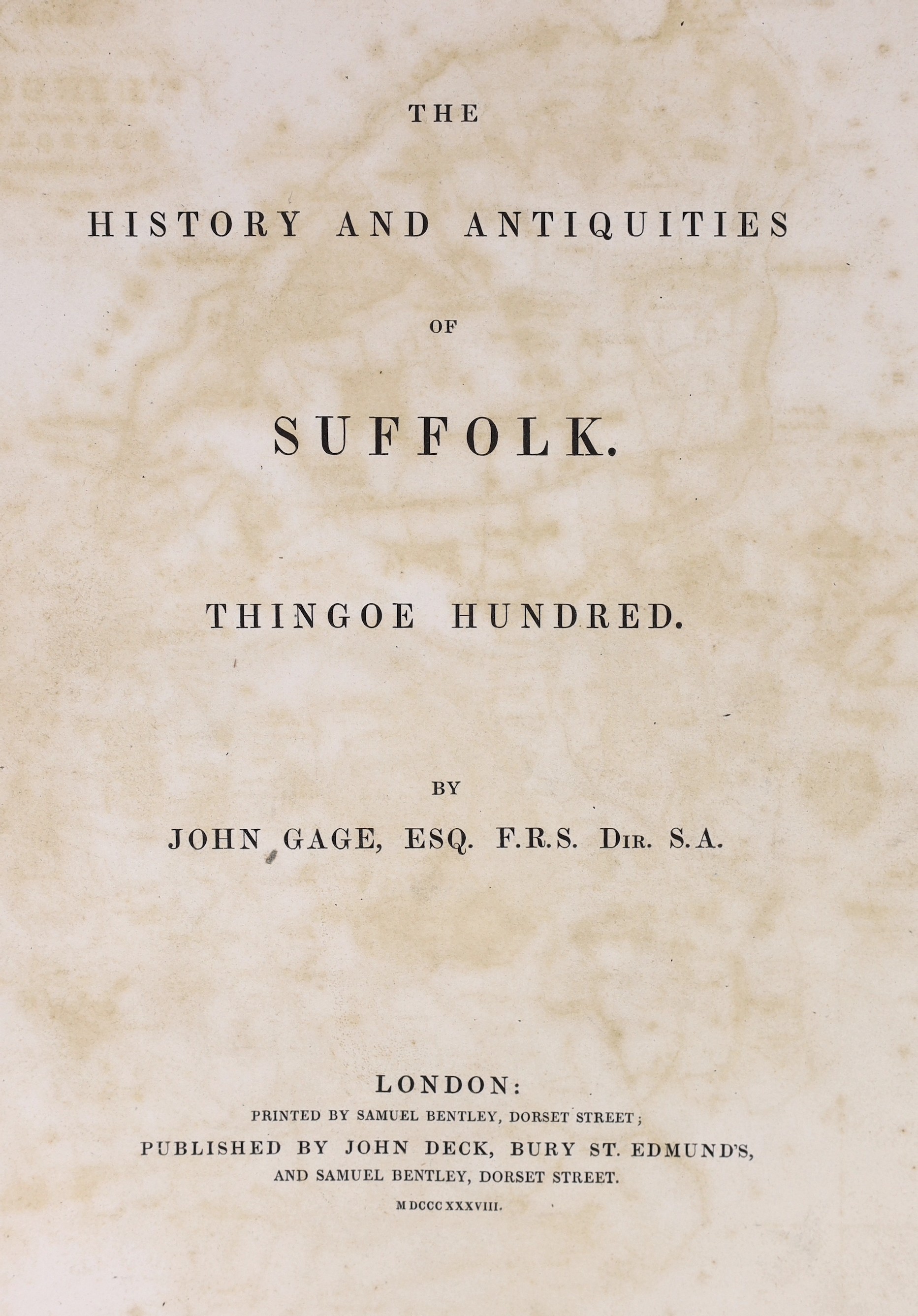 SUFFOLK: Gage, John - The History and Antiquities of Suffolk. Thingoe Hundred. 7 maps and plans (2 with outline colour, 1 pictorial), 27 plates (4 tinted), 2 mezzotint portraits, some full-page pedigrees and text engravi